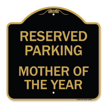 Signmission Reserved Parking Mother of Year, Black & Gold Aluminum Architectural Sign, 18" x 18", BG-1818-23063 A-DES-BG-1818-23063
